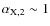 $\alpha_{{\rm X},2}\sim1$