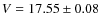 $V=17.55\pm 0.08$
