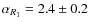$\alpha_{R_1} = 2.4 \pm 0.2$