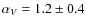 $\alpha_V = 1.2 \pm 0.4$