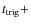 $t_{\rm trig}+$
