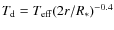 $T_{\rm {d}} = T_{\rm {eff}}(2r/R_*)^{-0.4}$