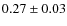 $0.27 \pm 0.03$
