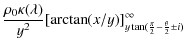 $\displaystyle \frac{\rho_0\kappa(\lambda)}{y^2}[\arctan(x/y)]^{\infty}_{y\tan(\frac{\pi}{2}-\frac{\theta}{2}\pm
i)}$