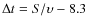 $\Delta t= S/\upsilon-8.3$