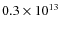 $0.3\times 10^{13}$