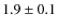 $1.9\pm 0.1$