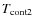 $T_{\rm cont2}$