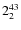 $\rm 2_{2}^{43}$