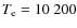 $\ensuremath{T_{{\rm e}}} = 10~200$