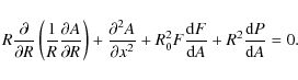 \begin{displaymath}R\frac{\partial}{\partial R}\left (\frac{1}{R}\frac{\partial ...
...\frac{{\rm d}F}{{\rm d}A} + R^2 \frac{{\rm d}P}{{\rm d}A} = 0.
\end{displaymath}