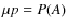 $\mu p=P(A)$