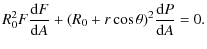 $\displaystyle R_0^2 F\frac{{\rm d}F}{{\rm d}A} + (R_0 + r\cos \theta)^2 \frac{{\rm d}P}{{\rm d}A} = 0.$