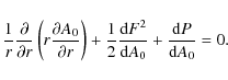 \begin{displaymath}\frac{1}{r}\frac{\partial}{\partial r}\left (r \frac{\partial...
...rac{{\rm d} F^2}{{\rm d}A_0}+ \frac{{\rm d}P}{{\rm d}A_0} = 0.
\end{displaymath}