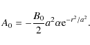 \begin{displaymath}A_0 = -\frac{B_0}{2}a^2 \alpha {\rm e}^{-r^2/a^2}.
\end{displaymath}