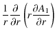 $\displaystyle \frac{1}{r}\frac{\partial}{\partial r}\left (r \frac{\partial A_1}{\partial r}\right )$