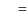 $\textstyle \quad =$
