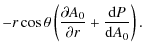 $\displaystyle -r\cos \theta \left(\frac{\partial A_0}{\partial r} +\frac{{\rm d}P}{{\rm d}A_0}\right).$
