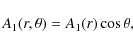 \begin{displaymath}A_1(r,\theta) = A_1(r)\cos \theta,
\end{displaymath}