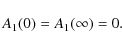 \begin{displaymath}A_1(0) = A_1(\infty) = 0.
\end{displaymath}