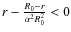 $r - \frac{R_0 - r}{\alpha^2 R_0^2} < 0$