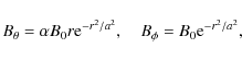 \begin{displaymath}B_\theta = \alpha B_0 r {\rm e}^{-r^2/a^2}, \quad B_\phi = B_0 {\rm e}^{-r^2/a^2} ,
\end{displaymath}