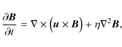 \begin{displaymath}
\frac{\partial {\vec B}}{\partial t} = \nabla \times \bigl( {\vec u}
\times {\vec B} \bigr) + \eta \nabla^2{\vec B},
\end{displaymath}