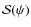 $\mathcal{S}(\psi)$