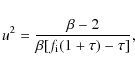 \begin{displaymath}%
u^2 = \frac{\beta-2}{\beta [f_{\rm i} (1+\tau) - \tau]},
\end{displaymath}