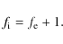 \begin{displaymath}%
f_{\rm i} = f_{\rm e} + 1.
\end{displaymath}