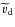 $\widetilde{v}_{\rm d}$