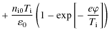 $\displaystyle +~ \frac{n_{\rm i0} T_{\rm i}}{\varepsilon_0} \left( 1 - \exp\left[
-~ \frac{e\varphi}{T_{\rm i}} \right] \right)$
