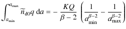 $\displaystyle \int_{a_{\min}}^{a_{\rm max}} \widetilde{n}_{\rm d0} q~ {\rm d}a
...
...left( \frac{1}{a_{\rm min}^{\beta-2}}
- \frac{1}{a_{\rm max}^{\beta-2}} \right)$