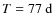 $T=77~{\rm d}$
