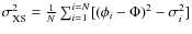 $\sigma^2_{\rm XS}= \frac{1}{N}\sum_{i=1}^{i=N} [(\phi_i - \Phi)^2 -
\sigma^2_i]$