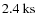 $2.4~{\rm ks}$