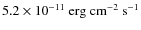 $5.2\times 10^{-11}~{\rm erg}~{\rm
cm^{-2}}~{\rm s^{-1}}$