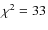 $\chi^2=33$