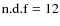 ${\rm n.d.f}=12$