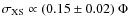 $\sigma_{\rm XS} \propto (0.15\pm
0.02)~\Phi$