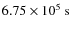 $6.75\times 10^5~{\rm s}$
