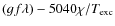 $(gf\lambda )-5040\chi /T_{\rm exc}$