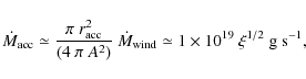 \begin{displaymath}
\dot{M}_{\rm acc}
\simeq \frac{\pi~r_{\rm acc}^2}{(4~\pi~A...
...{\rm wind}
\simeq 1 \times 10^{19}~\xi^{1/2}~{\rm g~s}^{-1},
\end{displaymath}
