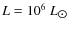 $L=10^6~L_{\hbox{$\odot$ }}$
