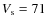 $V_{\rm s} = 71$