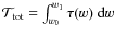 ${\mathcal T}_{\rm tot}=\int_{w_0}^{w_1}\tau(w)~{\rm d}w$