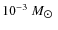 $10^{-3}~M_{\hbox{$\odot$ }}$