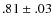 $.81\pm.03$