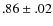 $.86 \pm.02$