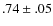 $.74\pm.05$